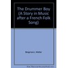 The Drummer Boy: A Story in Music after a French