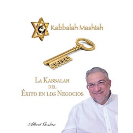 LA KABBALAH DEL ÃXITO EN LOS NEGOCIOS (Spanish Edition)
