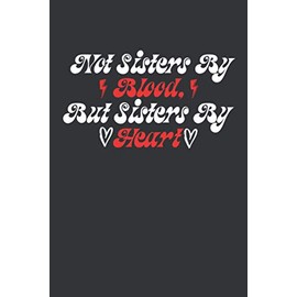 NOT SISTERS BY BLOOD, BUT SISTERS BY HEART: Beste Freundin Notizbuch - Tolles Geschenk für deine beste Freundin - 120 linierte Seiten um Berichte, ... | DINA5 | Beste Freundin Geschenk