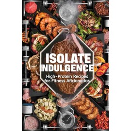  Isolate Indulgence: High-Protein Recipes for Fitness Aficionados