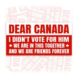 Dear Canada I Didn't Vote for Him | Bumper Sticker or Car Magnet | Support Canada Magnetic Bumper Sticker for Cars [7.5x3.75]