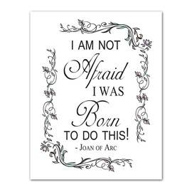 "I Am Not Afraid. I Was Born to Do This!" Joan of Arc Quote Wall Art - Unframed 11 x 14 Inspirational Print - Makes a Great Gift for Friends and Family