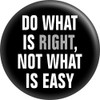 Do What Is Right, Not What Is Easy - Black