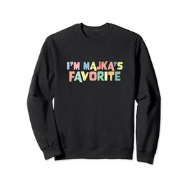 I'm Majka's Favorite Favoritism Mom Special Treatment Mommy Sweatshirt