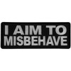 I aim to Misbehave Patch - 4x1.5 inch. Embroidered Iron