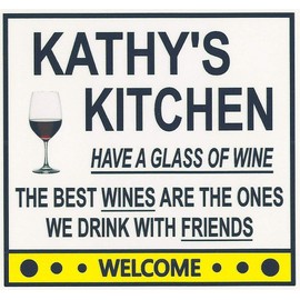 Kathy's Have a Glass of Wine Kitchen Magnet. Customize for any name. 2 sizes. "The Best Wines are the Ones we Drink With Friends". Flexible. Available for quick ship.