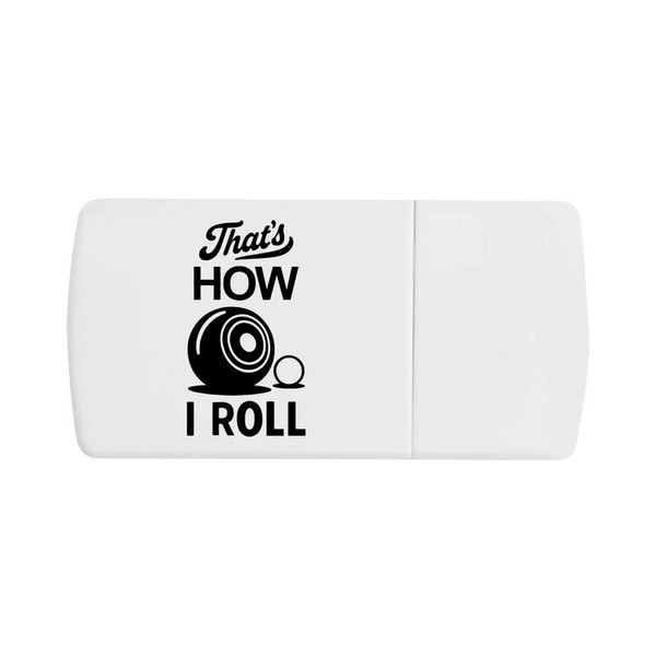 'Thats How I Roll Lawn Bowls' Pill Box with Tablet