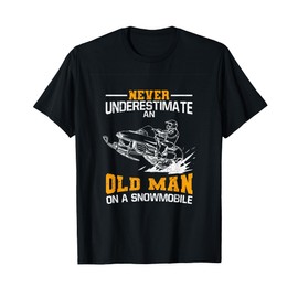 Never Underestimate An Old Man On A Snowmobile T-Shirt