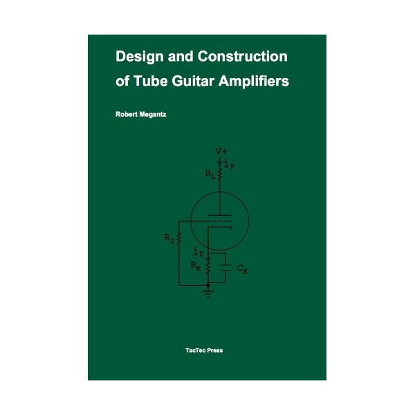 Design and Construction of Tube Guitar Amplifiers