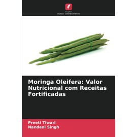 Moringa Oleifera: Valor Nutricional com Receitas Fortificadas: DE