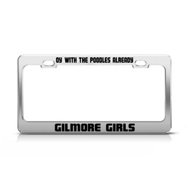 OY with The Poodles Already Gilmore Girls Funny Metal Tag License Plate Frame