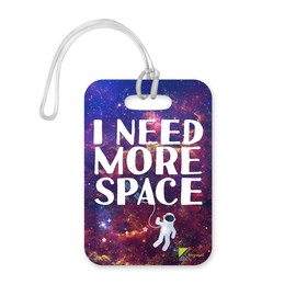 LT214 I Need More Space Novelty Funny Unique Designer Gift Glossy Plastic Suitcase Luggage Tag
