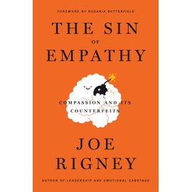 The Sin of Empathy: Compassion and Its Counterfeits