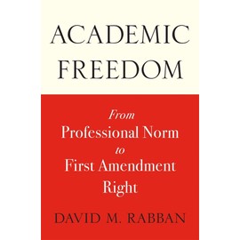 Academic Freedom: From Professional Norm to First Amendment Right
