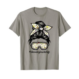 Chemistry Teacher Messy Bun Life Hair Goggles Science T-Shirt