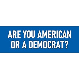 6 pcs are You American or Democrat Sticker Deal (1) Large 3x9 Bumper Sticker (2) Medium 2x6 (3) 1x3 Phone Scrapbook Go Anywhere Funny Anti Woke Democrat Sticker Blue