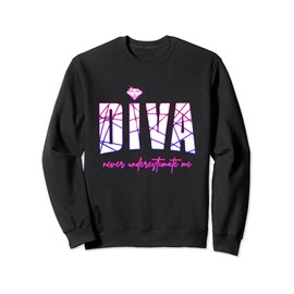 Diva Never Underestimate Me for Women - Party Diva Sweatshirt