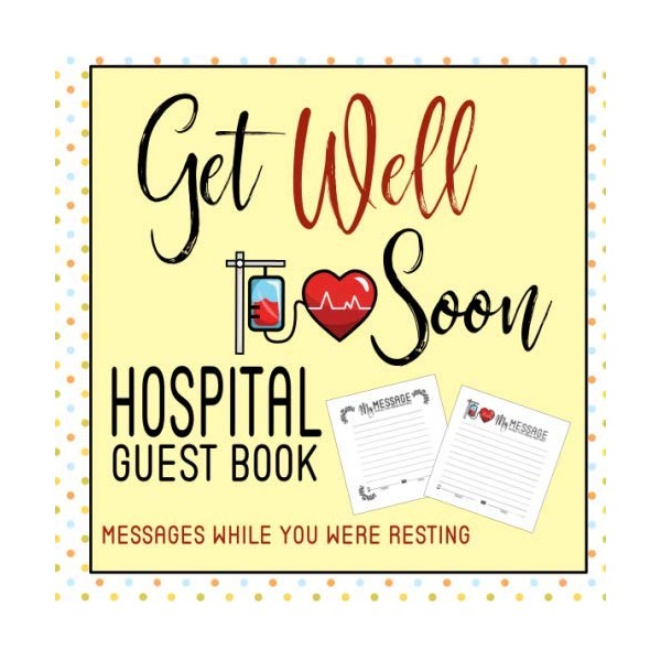 Get Well Soon Hospital Guest Book: Messages While You Were