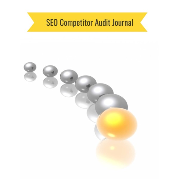 SEO Competitor Audit Journal: Perfect SEO tool and journal to