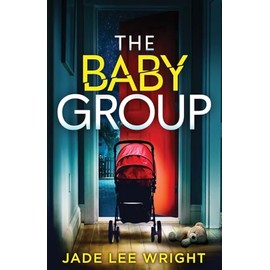 The Baby Group: A totally addictive psychological thriller with a shocking final twist