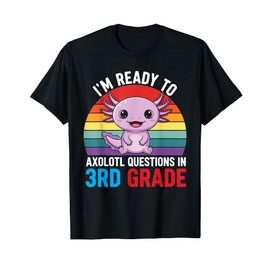 Ready To 3rd Grade Axolotl Question First Day Of School Girl T-Shirt