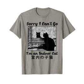 Sorry I Can’t Go I’m an Indoor Cat Funny Black Kitten Meme T-Shirt