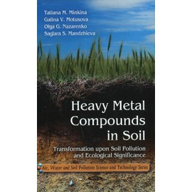 Heavy Metal Compounds in Soil: Transformation Upon Soil Pollution and Ecological Significance (Air, Water and Soil Pollution Science and Technology): ... Upon Soil Pollution & Ecological Significance