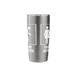 Pest Control Your Sister My Sister Funny Exterminator Stainless Steel Insulated Tumbler