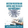 Infection Prevention and Control Guide for Health Care Professionals
