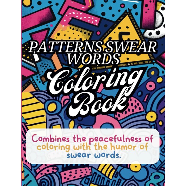 Patterns Swear Book Coloring Book: De-Stress with Intricate Patterns and
