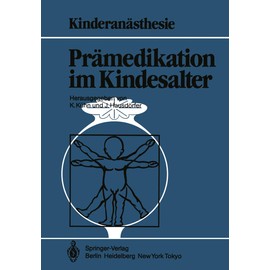 Prämedikation im Kindesalter: Unter Mitarb. v. U. Bauer-Miettinen, G. Kraus, F. J. Kretz u. a. (Kinderanästhesie)