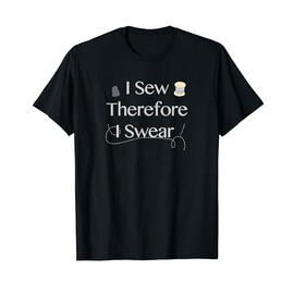 I Sew Therefore I Swear Funny Seamstress tShirt Gift