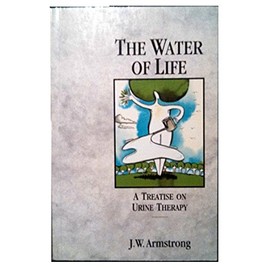 The Water of Life: A Treatise on Urine Therapy (ISBN#0850320526)