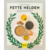 Fette Helden – von Avocado bis Walnussöl: Schlank & fit