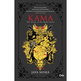 Kama the Story of Kama Sutra: The Story of the Kama Sutra