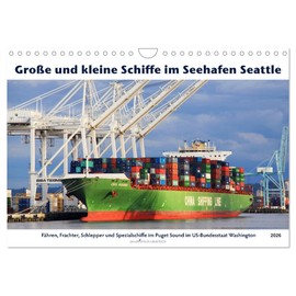 Große und kleine Schiffe im Seehafen Seattle (Wandkalender 2026 DIN A4 quer), CALVENDO Monatskalender