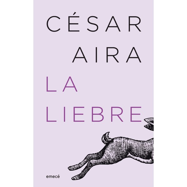 Césa Aira La Liebre Telenovela Gauchesca Softcover Novel Book by César Aira - Editorial Emecé (Spanish Edition)