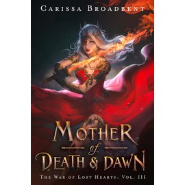 Mother of Death and Dawn (The War of Lost Hearts Book 3)