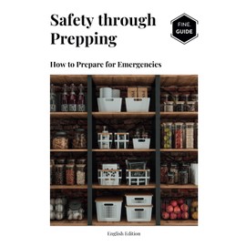 Safety through Prepping: How to Prepare for Emergencies