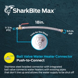 SharkBite Max 1/2 Inch Ball Valve x 3/4 Inch FIP x 18 Inch Stainless Steel Braided Flexible Water Heater Connector, Brass Plumbing Fitting, PEX Pipe, Copper, CPVC, PE-RT, HDPE, UR3068FX18BV