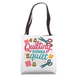 Funny Quilting Gonna Quilt Funny Sewing Pun Quilter Tote Bag