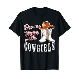 Lets Go Girls Country Western Fans Don't Mess With Cowgirls T-Shirt