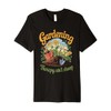Gardening Therapy ain't Cheap Premium T-Shirt