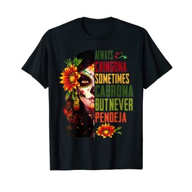 Funny Womens Always Chingona But Never Pendeja T-Shirt