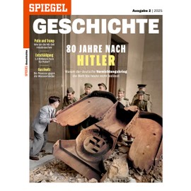 SPIEGEL GESCHICHTE 2/2025 "80 Jahre nach Hitler"