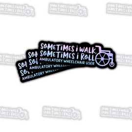 (3 Pcs) Sometimes I Walk I Roll Ambulatory Wheelchair User Sticker Disability Pride Vinyl Decal for Wheelchair Users, Disability Advocates, and Mobility Aid Supporters for Laptop, Water Bottle, 3"x3"