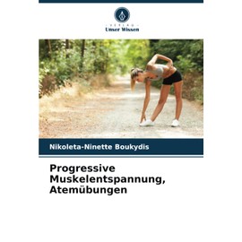 Progressive Muskelentspannung, Atemübungen (German Edition)