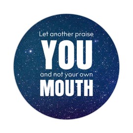 100pcs Vinyl Peel and Stick Circle Decals,Let Another Praise You and Not Your Own Mouth Labels Stickers with Quotes for Laptop Envelope Seals Jar Water Bottles Goodie Bags Packaging 4in