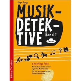 Musikdetektive Band 1: 6 knifflige Fälle - Arbeitsbuch zu den Grundlagen der Musiktheorie für den Instrumental- und Theorieunterricht