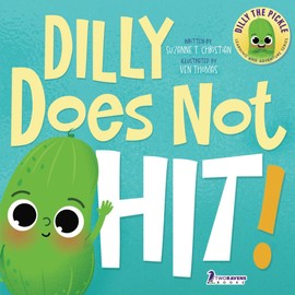 Dilly Does Not Hit!: A Read-Aloud Toddler Guide About Hitting (Ages 2-4)